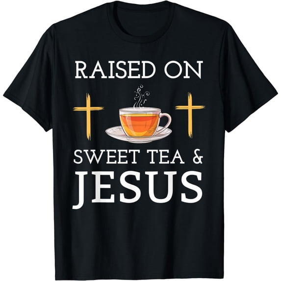 Raised on Sweet Tea and Jesus T-Shirt