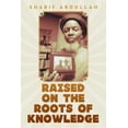 thumbnail image 1 of Raised on the Roots of Knowledge (Paperback), 1 of 1