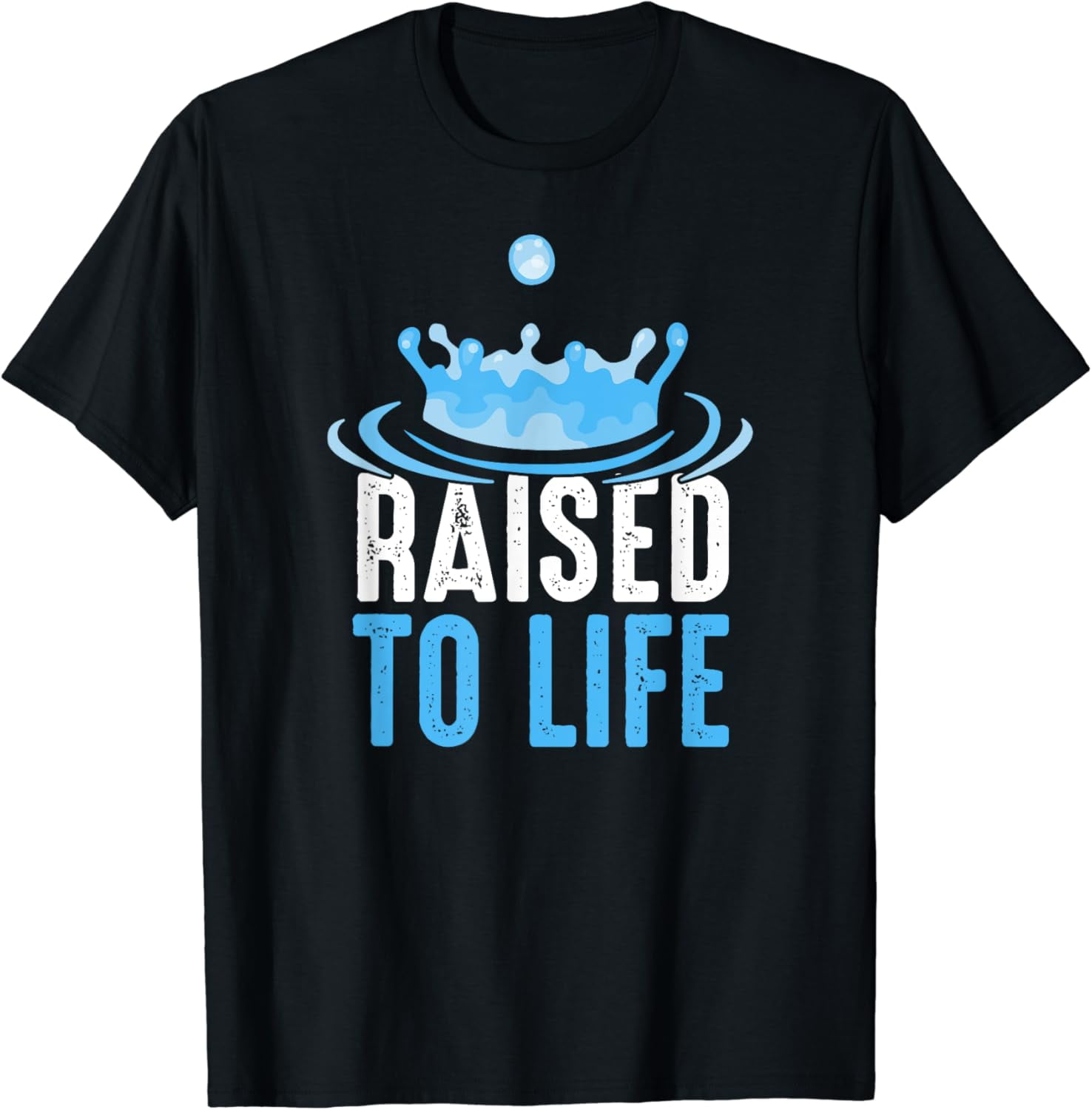 Raised to Life TShirt - Gift Tee for Christian Water Baptism