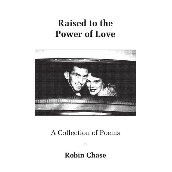 Raised to the Power of Love: A Collection of Poems (Paperback)