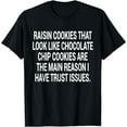thumbnail image 1 of Raisin Cookies That Look Like Chocolate Chip T-Shirt, 1 of 4