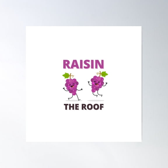 Raisin The Roof Poster Wall Art, Modern Wall Decor For Living Room Bedroom, 24x24 UNFRAMED