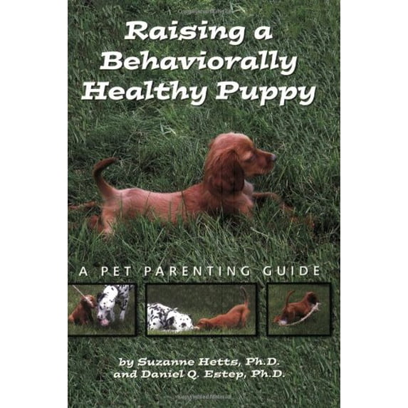 Pre-Owned Raising A Behaviorally Healthy Puppy: A pet parenting guide (Unknown) 0974954241 9780974954240