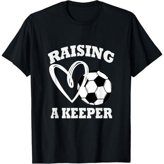Raising A Keeper Goalie Soccer Goalkeeper's Mom Mother T-ShirtMen and women, Black T-shirt, size: Extra large