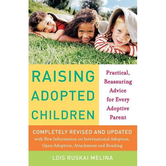 Raising Adopted Children, Revised Edition: Practical Reassuring Advice for Every Adoptive Parent, (Paperback)