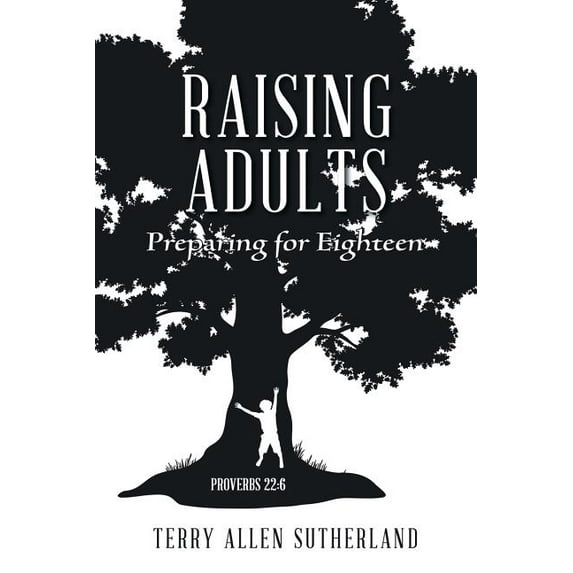Raising Adults : Preparing for Eighteen