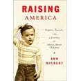 thumbnail image 1 of Pre-Owned Raising America: Experts, Parents, and a Century of Advice about Children (Hardcover) 0375401202 9780375401206, 1 of 1