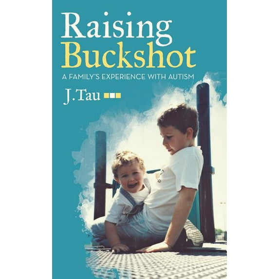 Raising Buckshot: A Family's Experience with Autism, (Hardcover)