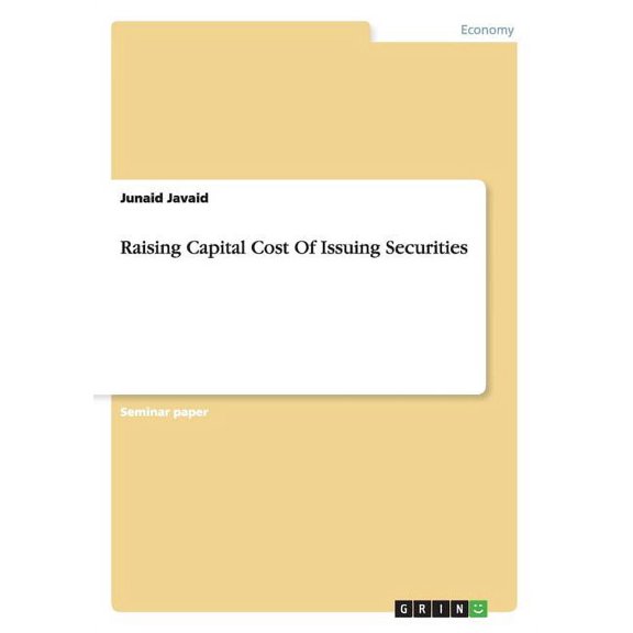 Raising Capital Cost Of Issuing Securities (Paperback)