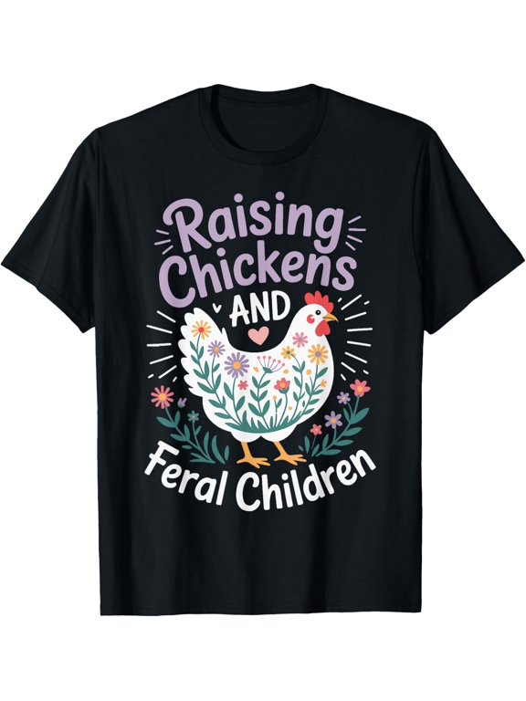 Raising Chickens And Feral Children T-Shirt Size S-5XL