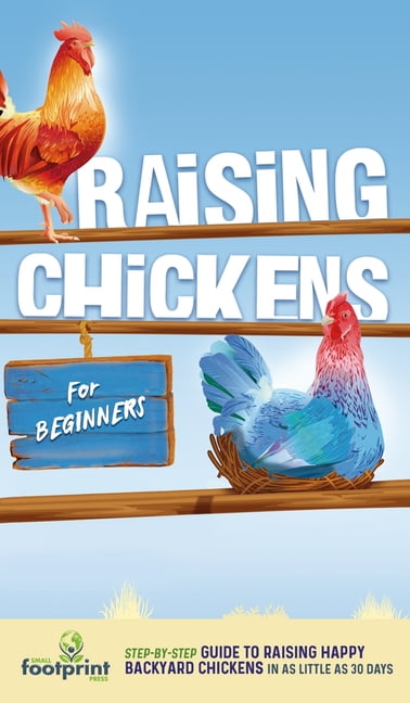 Raising Chickens for Beginners: A Step-by-Step Guide to Raising Happy ...