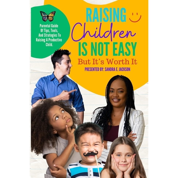 Raising Children Is Not Easy But It's Worth It, (Paperback)