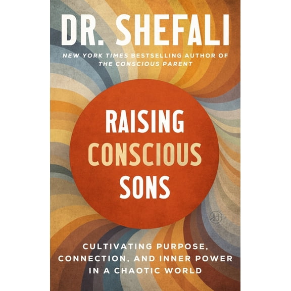 Raising Conscious Sons: Cultivating Purpose, Connection, and Inner Power in a Chaotic World, (Hardcover)