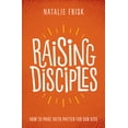 thumbnail image 1 of Raising Disciples: How to Make Faith Matter for Our Kids, (Paperback), 1 of 1