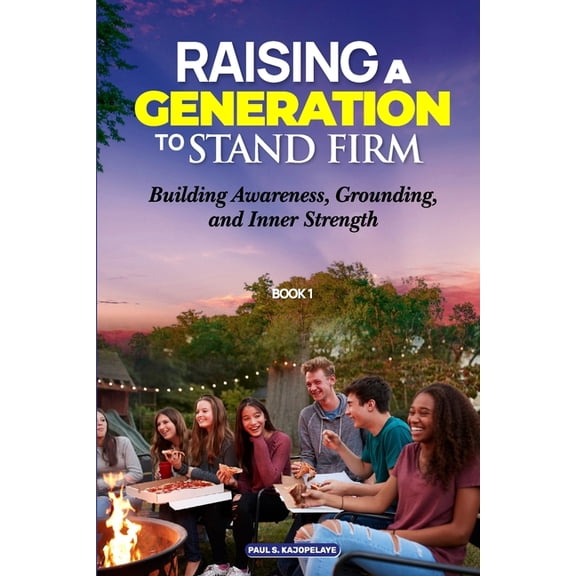 Raising a Generation to Stand Firm Volum Raising a Generation to Stand Firm: Book 1 - Foundations: Building Awareness, Grounding, and Inner Strength, Book 1, (Paperback)