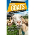 thumbnail image 1 of Raising Goats the Easy Way for Beginners: A Step-by-Step Guide to Basic Steps for Breeding, Feeding and Watering Goats, (Paperback), 1 of 1