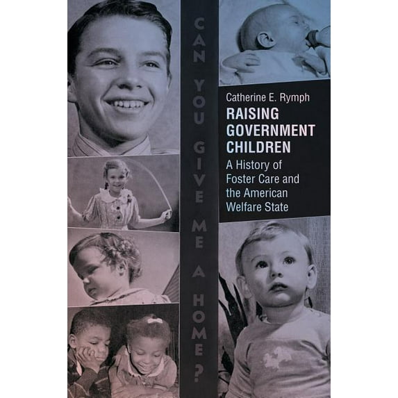 Raising Government Children: A History of Foster Care and the American Welfare State, (Hardcover)