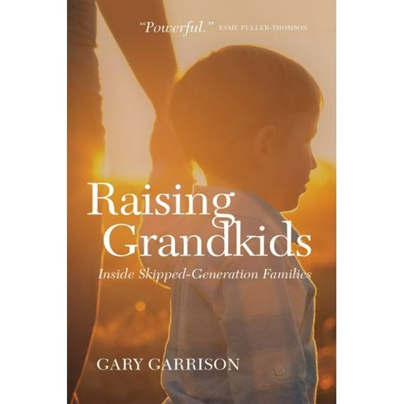 Pre-Owned Raising Grandkids: Inside Skipped-Generation Families (Paperback) 0889775540 9780889775541