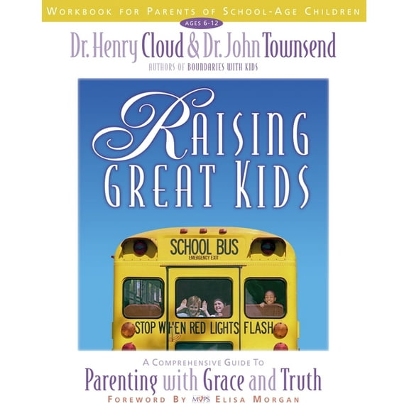 Raising Great Kids Workbook for Parents of School-Age Children: A Comprehensive Guide to Parenting with Grace and Truth, (Paperback)
