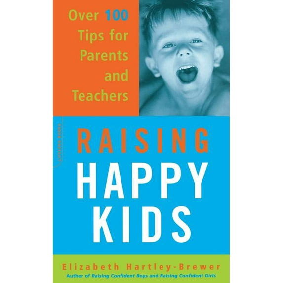 Raising Happy Kids: Over 100 Tips for Parents and Teachers, (Paperback)