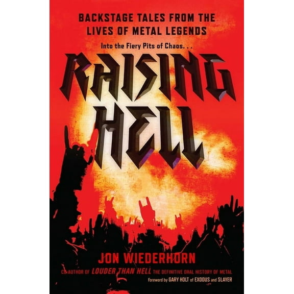 Raising Hell: Backstage Tales from the Lives of Metal Legends, (Hardcover)