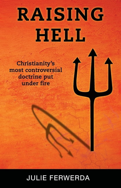 Raising Hell: Christianity's Most Controversial Doctrine Put Under Fire ...