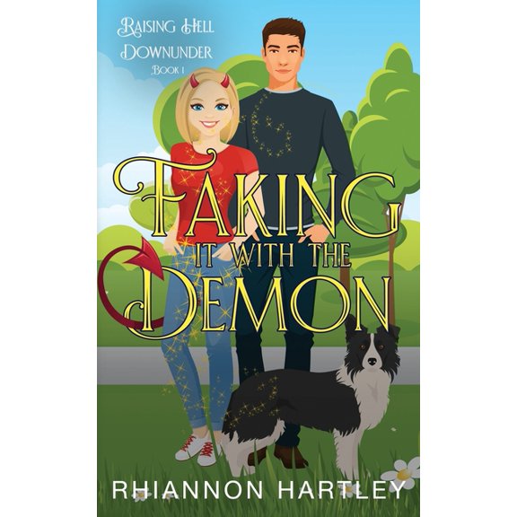 Raising Hell Downunder Faking it with the Demon: An Australian feel-good paranormal romantic comedy, Book 1, (Paperback)