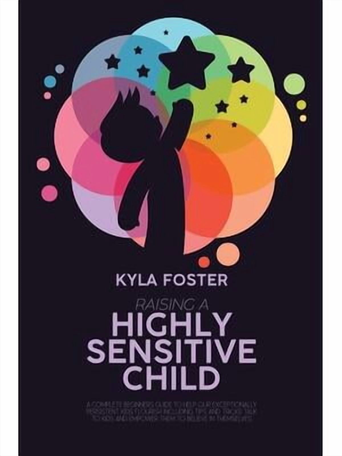 Raising A Highly Sensitive Child : A Complete Beginners Guide To Help ...