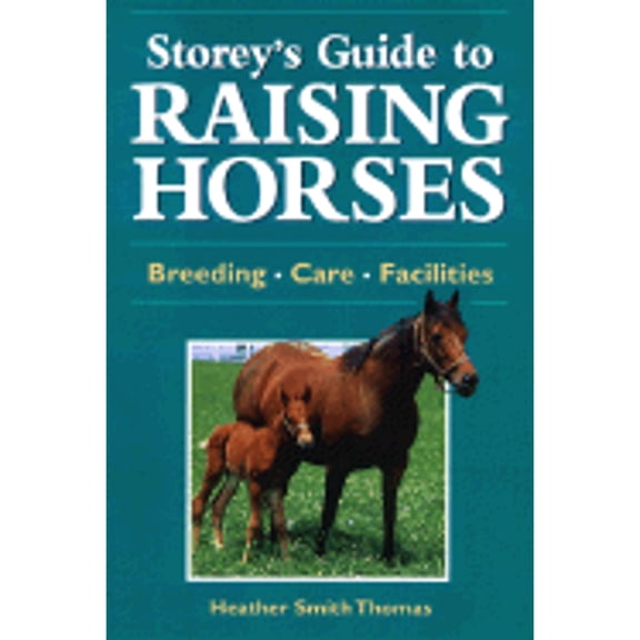 Pre-Owned Storey's Guide to Raising Horses: Breeding/Care/Facilities (Paperback) 1580171273 9781580171274