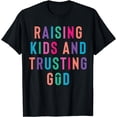 thumbnail image 1 of Raising Kids And Trusting God T-Shirt, 1 of 4