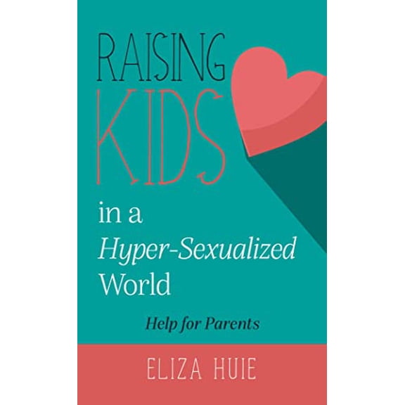 Pre-Owned Raising Kids in a Hyper Sexualized World: Help for Parents (Paperback) 1911272187 9781911272182