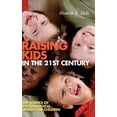 thumbnail image 1 of Raising Kids in the 21st Century: The Science of Psychological Health for Children, (Hardcover), 1 of 1
