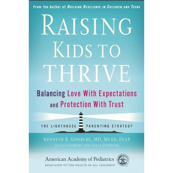 Raising Kids to Thrive : Balancing Love With Expectations and Protection With Trust (Paperback)