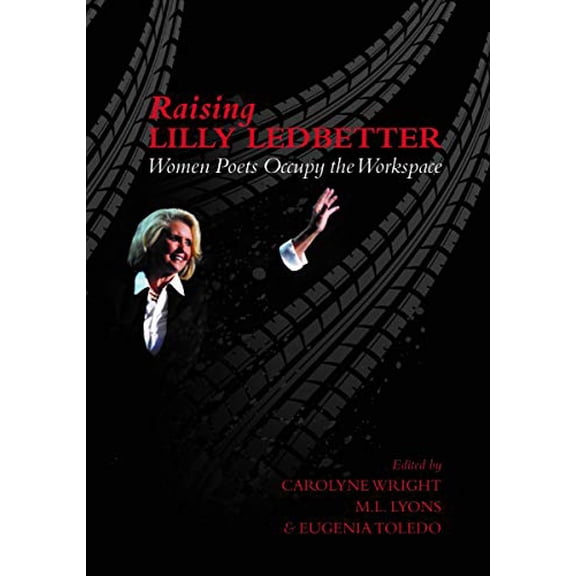 Pre-Owned Raising Lilly Ledbetter: Women Poets Occupy the Workspace Paperback Wright, Carolyne