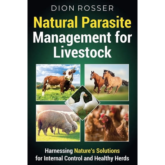 Raising Livestock: Natural Parasite Management for Livestock: Harnessing Nature's Solutions for Internal Control and Healthy Herds (Paperback)