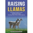 thumbnail image 1 of Raising Livestock: Raising Llamas: The Ultimate Guide to Llama Keeping and Caring, Including Tips on How to Raise Alpacas (Paperback), 1 of 1