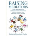 thumbnail image 1 of Pre-Owned Raising Mediators: How Smart Parents Use Mediation to Transform Sibling Conflict and Empower Their Children (Paperback) 0999171704 9780999171707, 1 of 1