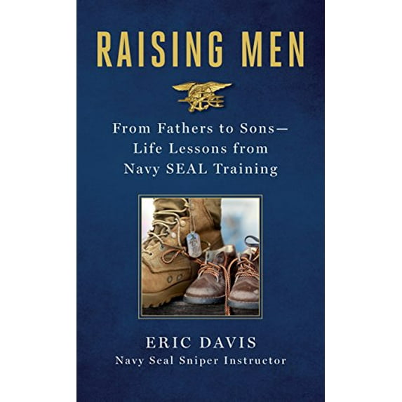 Pre-Owned Raising Men: From Fathers to Sons: Life Lessons from Navy Seal Training (Hardcover) 1250129907 9781250129901