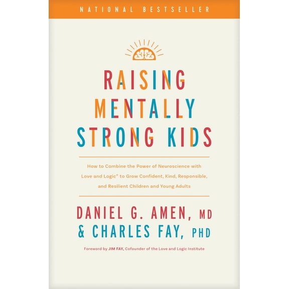 Raising Mentally Strong Kids: How to Combine the Power of Neuroscience with Love and Logic to Grow Confident, Kind, Resp, (Hardcover)