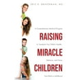 thumbnail image 1 of Raising Miracle Children: A Comprehensive Medical Program to Transform Your Child's Health, Behavior, and Future from Bi, (Paperback), 1 of 1