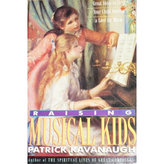 Pre-Owned Raising Musical Kids: Great Ideas to Help Your Child Develop a Love for Music (Paperback) 0892839031 9780892839032