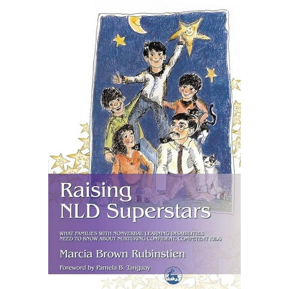 Raising NLD Superstars: What Families with Nonverbal Learning Disorders Need to Know about Nurturing Confident, Competen, (Paperback)