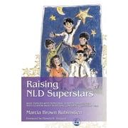 Raising NLD Superstars What Families with Nonverbal Learning Disorders Need to Know about Nurturing Confident, Competen, Paperback