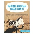 thumbnail image 1 of Raising Nigerian Dwarf Goats: A complete Guide to Learn How to Raise Nigerian Dwarf Goats (Paperback) by Andrew McDeere, 1 of 1
