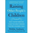 thumbnail image 1 of Raising Other People's Children: What Foster Parenting Taught Me about Bringing Together a Blended Family, (Paperback), 1 of 1