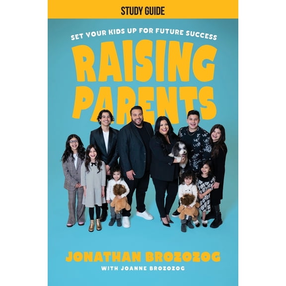 Raising Parents Study Guide: Set Your Kids Up for Future Success (Paperback)