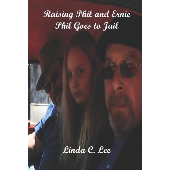 Raising Phil and Ernie: Raising Phil and Ernie Phil Goes to Jail (Series #1) (Paperback)
