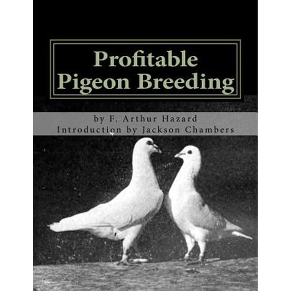Raising Pigeons for Squabs: Profitable Pigeon Breeding: Raising Pigeons for Squabs Book 15 (Paperback)