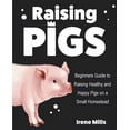 thumbnail image 1 of Raising Pigs: Beginners Guide to Raising Healthy and Happy Pigs on a Small Homestead, (Paperback), 1 of 1