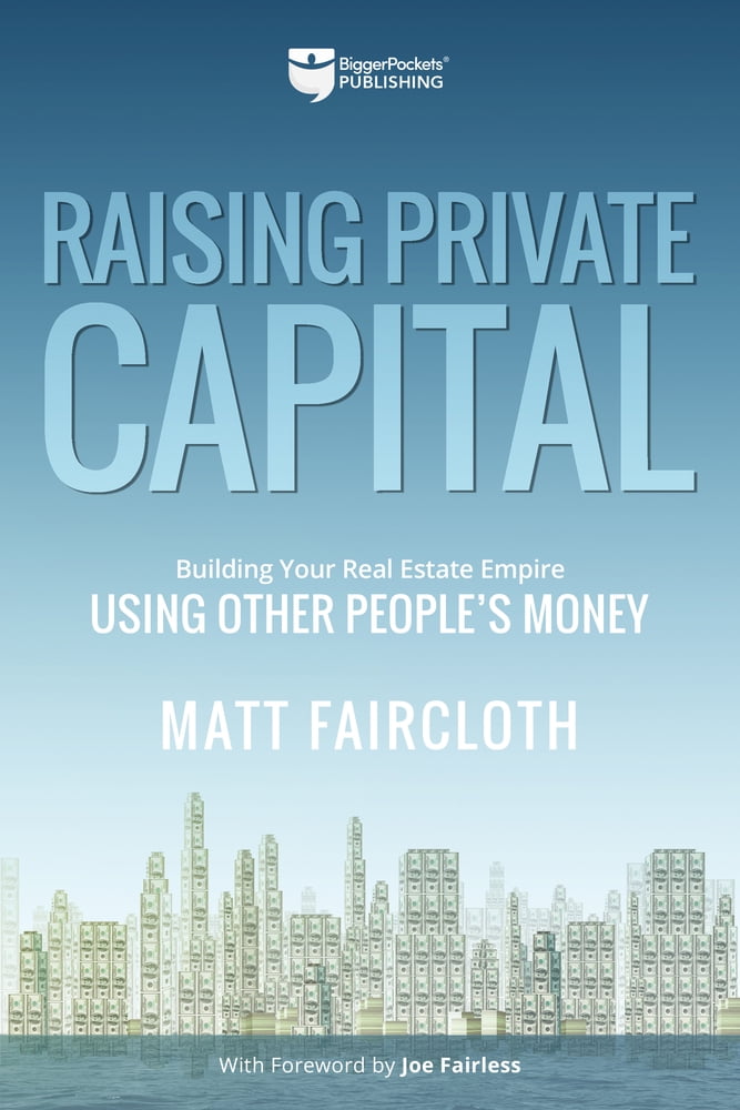 Pre-Owned Raising Private Capital: Building Your Real Estate Empire Using Other People's Money (Paperback) 1947200984 9781947200982